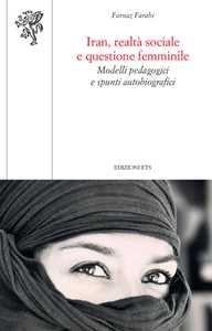 Libro Iran, realtà sociale e questione femminile. Modelli pedagogici e spunti autobiografici Farnaz Farahi
