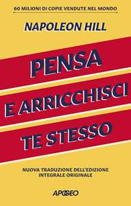 Libro Pensa e arricchisci te stesso. Ediz. integrale Napoleon Hill